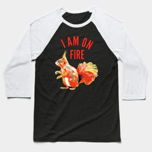 Squirrel I am on Fire Baseball T-Shirt